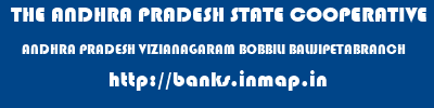 THE ANDHRA PRADESH STATE COOPERATIVE BANK LIMITED  ANDHRA PRADESH VIZIANAGARAM BOBBILI BALIJIPETABRANCH  banks information 